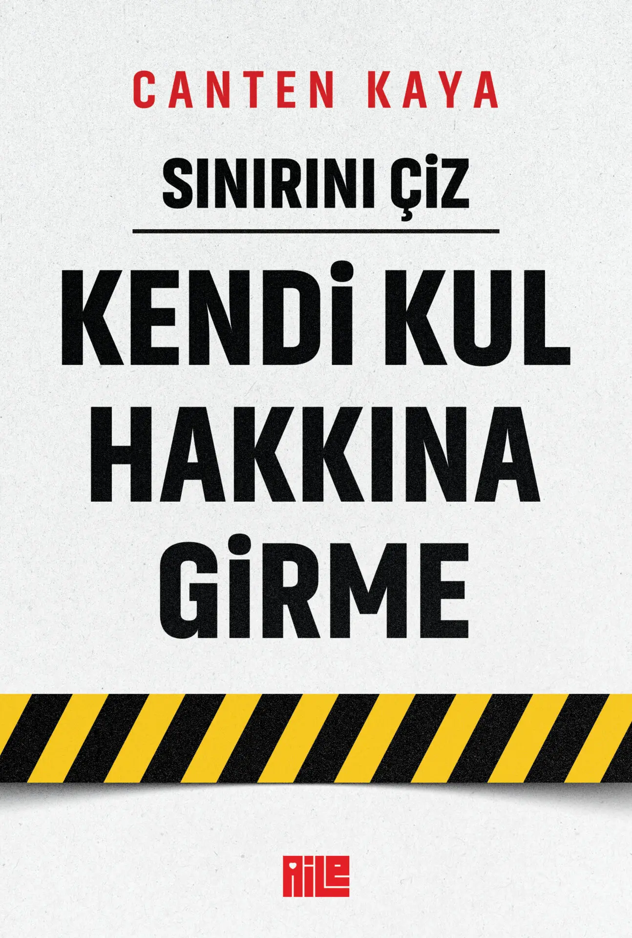 Sınırını Çiz / Kendi Kul Hakkına Girme
