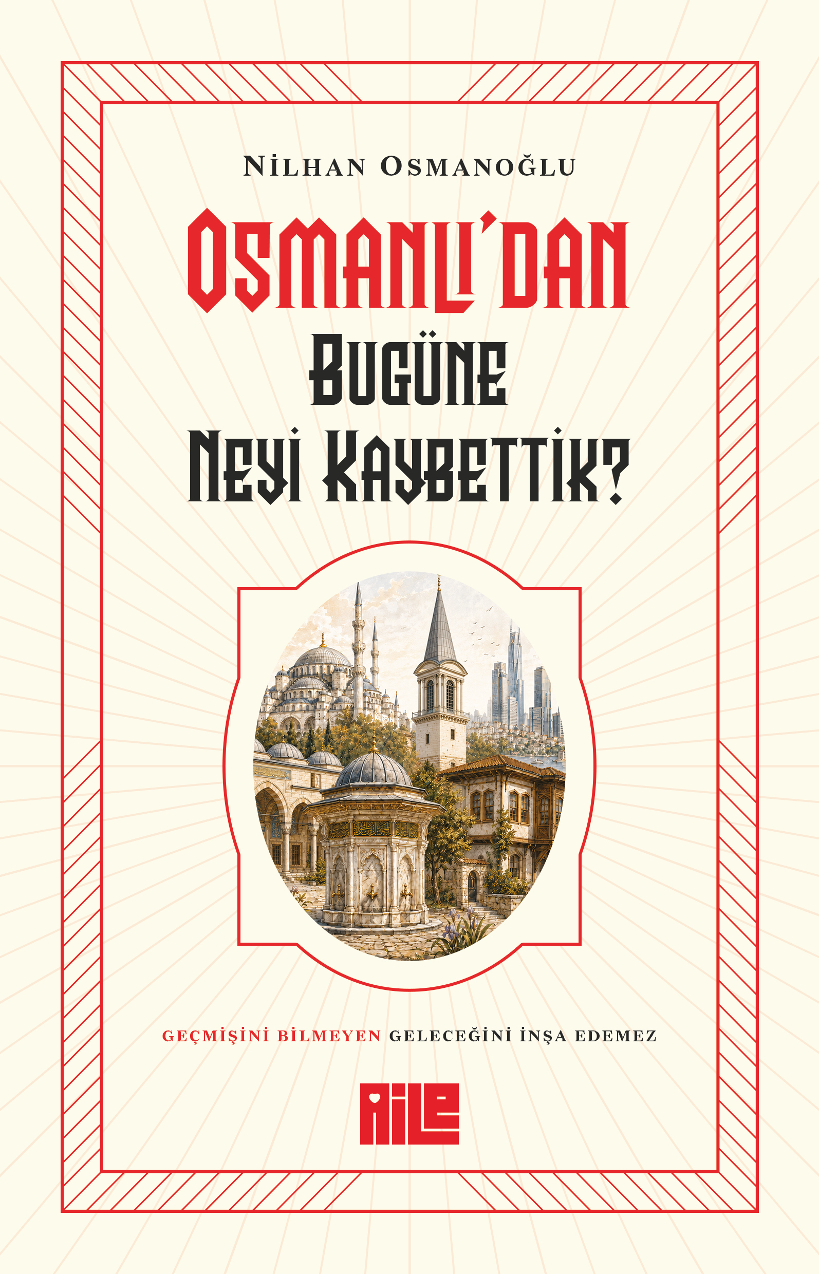 Osmanlı’dan Bugüne Neyi Kaybettik?